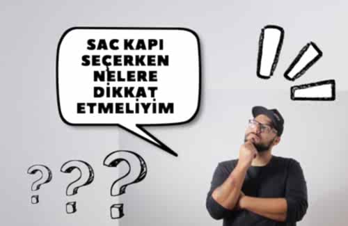 SAC KAPI ALIRKEN NELERE DİKKAT EDİLMELİDİR?